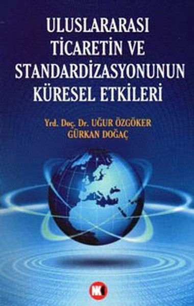 Uluslararası Ticaretin ve Standardizasyonun Küresel Etkileri - Prof. Dr. Uğur Özgöker kitap kapağı