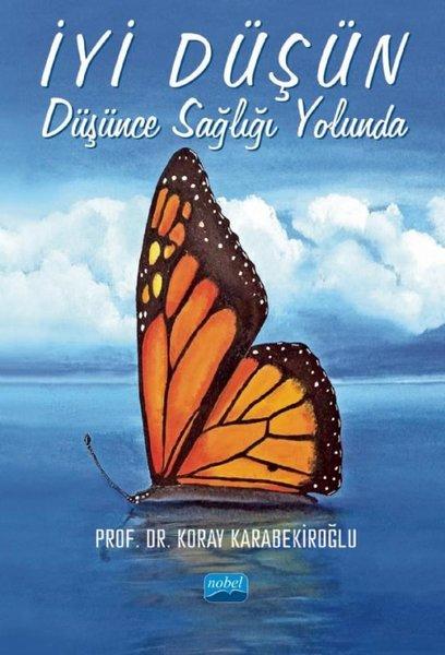 İyi Düşün: Düşünce Sağlığı Yolunda | Nobel Akademik Yayıncılık (İnce Kapak)  - Resim 1