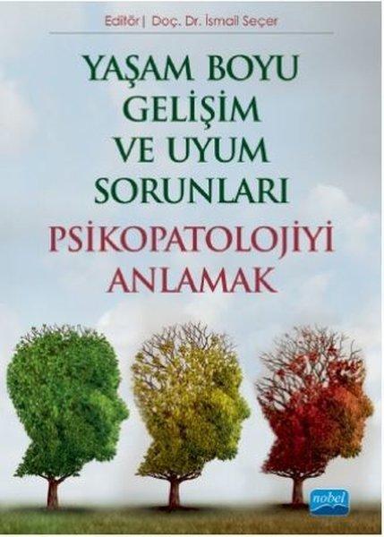 Yaşam Boyu Gelişim ve Uyum Sorunları - Psikopatolojiyi Anlamak | Nobel Akademik Yayıncılık (İnce Kapak)  - Resim 1