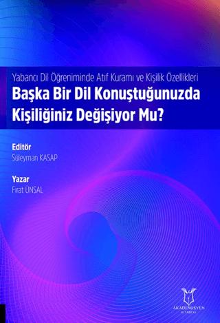 Yabancı Dil Öğreniminde Atıf Kuramı ve Kişilik Özellikleri: Başka Bir Dil Konuştuğunuzda Kişiliğiniz Değişiyor Mu? | Akademisyen Kitabevi (Ciltsiz)  - Resim 1