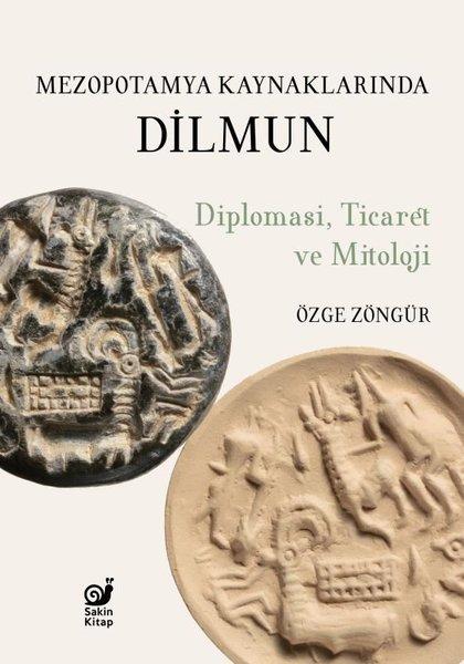 Mezopotamya Kaynaklarında Dilmun: Diplomasi Ticaret ve Mitoloji | Sakin Kitap (İnce Kapak)  - Resim 1