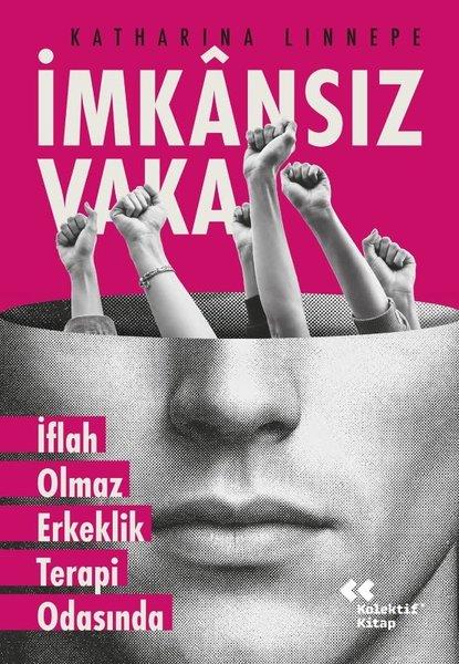 İmkansız Vaka - İflah Olmaz Erkeklik Terapi Odasında | Kolektif Kitap (İnce Kapak)  - Resim 1