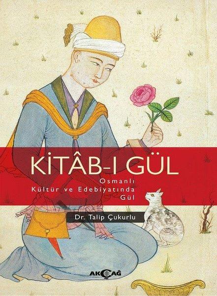 Kitab-ı Gül | Akçağ Yayınları (İnce Kapak)  - Resim 1
