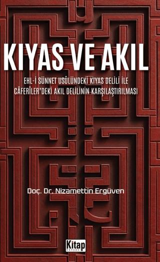 Kıyas ve Akıl Ehl-i Sünnet Usulündeki Kıyas Delili Ve Caferiler'deki Akıl Delilinin Karşılaştırılması
