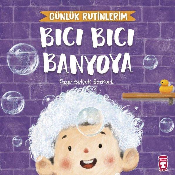 Bıcı Bıcı Banyoya - Günlük Rutinlerim | Timaş Çocuk (İnce Kapak)  - Resim 1