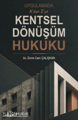 Uygulamada A`dan Z`ye Kentsel Dönüşüm Hukuku - Emre Cem Çalışkan kitap kapağı