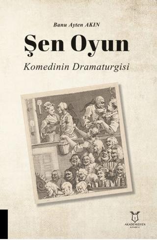 Şen Oyun - Komedinin Dramaturgisi | Akademisyen Kitabevi (Ciltsiz)  - Resim 1
