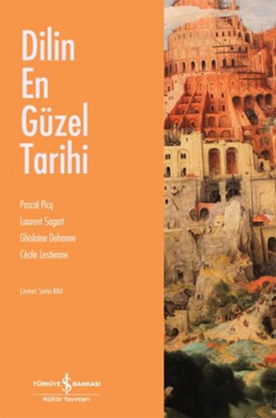 Dilin En Güzel Tarihi | İş Bankası Kültür Yayınları - İnceleme - Araştırma Dizisi (İnce Kapak)  - Resim 1