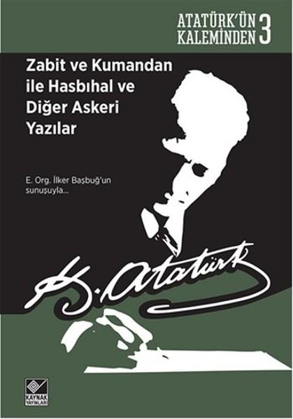 Zabit ve Kumandan ile Hasbihal ve Diğer Askeri Yazılar | Kaynak Yayınları - Atatürkün Bütün Eserleri Dizisi (İnce Kapak)  - Resim 1
