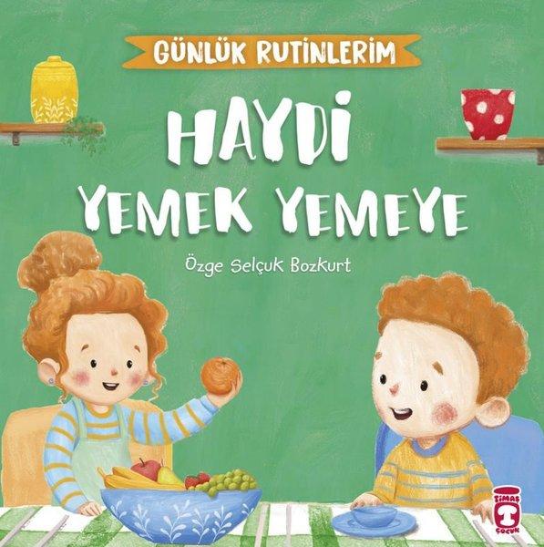 Haydi Yemek Yemeye - Günlük Rutinlerim | Timaş Çocuk (İnce Kapak)  - Resim 1