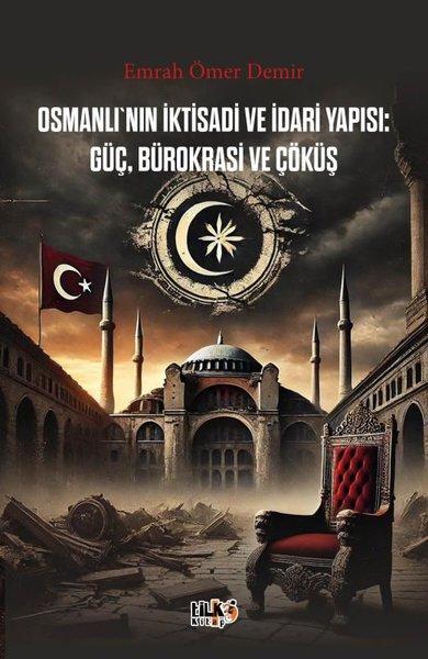 Osmanlı'nın İktisadi ve İdari Yapısı: Güç Bürokrasi ve Çöküş | Tilki Kitap (İnce Kapak)  - Resim 1