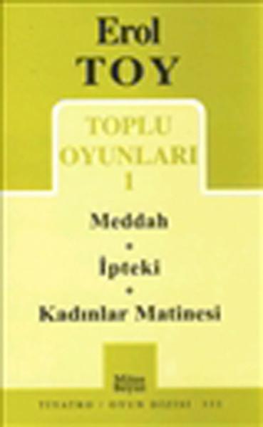 Erol Toy Toplu Oyunları-1: Meddah-İpteki-Kadınlar Matinesi | Mitos Boyut Yayınları - Tiyatro Oyun Dizisi (İnce Kapak)  - Resim 1