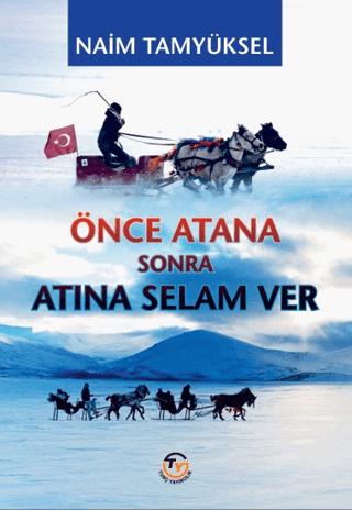 Önce Atana Sonra Atına Selam Ver | Tunç Yayıncılık (Ciltsiz)  - Resim 1