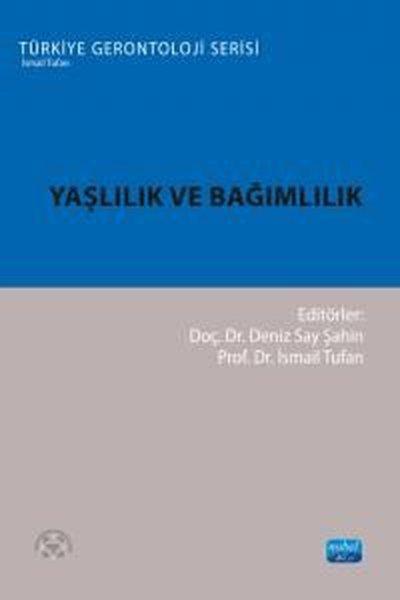 Yaşlılık ve Bağımlılık - Türkiye Gerontoloji Serisi | Nobel Akademik Yayıncılık (İnce Kapak)  - Resim 1