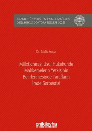 Milletlerarası Usul Hukukunda Mahkemelerin Yetkisinin Belirlenmesinde Tarafların İrade Serbestisi | On İki Levha Yayınları (Ciltli)  - Resim 1