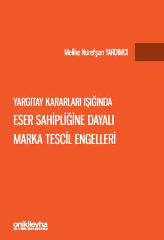 Yargıtay Kararları Işığında Eser Sahipliğine Dayalı Marka Tescil Engelleri | On İki Levha Yayınları (Ciltli)  - Resim 1