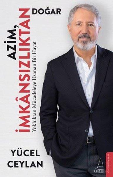 Azim İmkansızlıktan Doğar - Yokluktan Mücadeleye Uzanan Bir Hayat | Destek Yayınları (İnce Kapak)  - Resim 1
