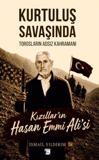 Kurtuluş Savaşında Torosların Adsız Kahramanı Kızıllar'ın Hasan Emmi Ali'si | Alaska Yayınevi (Ciltsiz)  - Resim 1