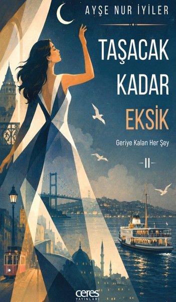 Taşacak Kadar Eksik Cilt 2 - Geriye Kalan Her Şey | Ceres Yayınları (İnce Kapak)  - Resim 1