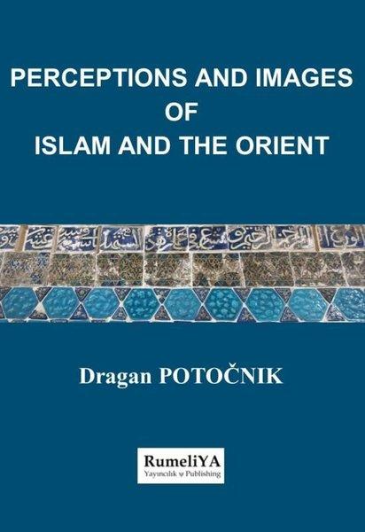 Perceptions and Images of Islam and the Orient | RumeliYA Yayıncılık & Publishing (İnce Kapak)  - Resim 1