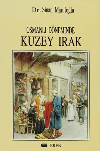 Osmanlı Döneminde Kuzey Irak | Eren Yayıncılık (Ciltsiz)  - Resim 1