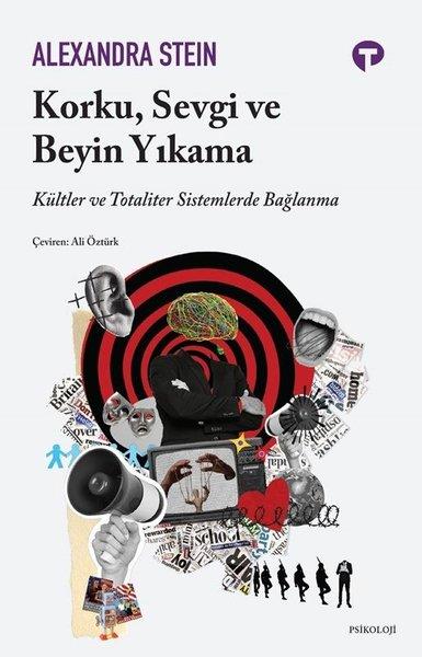 Korku Sevgi ve Beyin Yıkama - Kültler ve Totaliter Sistemlerde Bağlanma | Turkuvaz Kitap (İnce Kapak)  - Resim 1