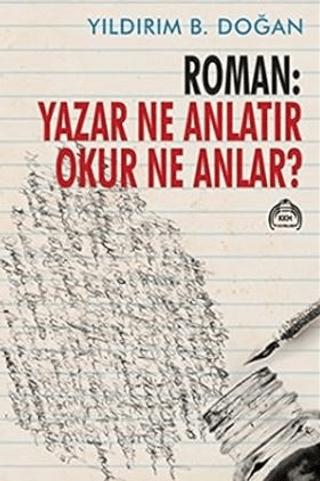 Roman : Yazar Ne Anlatır Okur Ne Anlar?