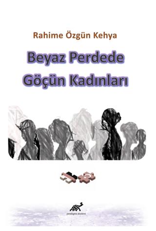 Beyaz Perdede Göçün Kadınları | Paradigma Akademi Yayınları (Ciltsiz)  - Resim 1