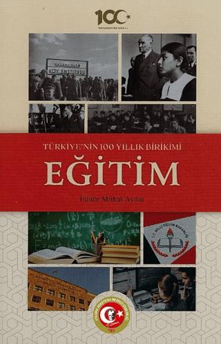 Türkiye'nin 100 Yıllık Birikimi: Eğitim | Atatürk Araştırma Merkezi (Ciltli)  - Resim 1
