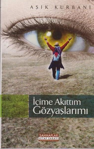 İçime Akıttım Gözyaşlarımı | Sahhaflar Kitap Sarayı (İnce Kapak)  - Resim 1