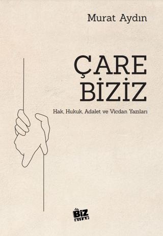 Çare Biziz - Hak, Hukuk, Adalet ve Vicdan Yazıları