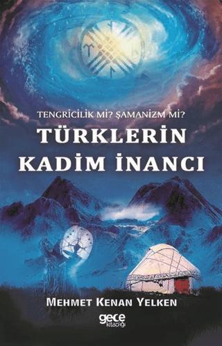 Tengricilik Mi? Şamanizm Mi? Türklerin Kadim İnancı | Gece Kitaplığı (Ciltsiz)  - Resim 1