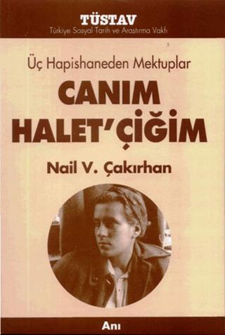 Üç Hapishaneden Mektuplar Canım Halet’çiğim | Tüstav İktisadi İşletmesi (Ciltsiz)  - Resim 1