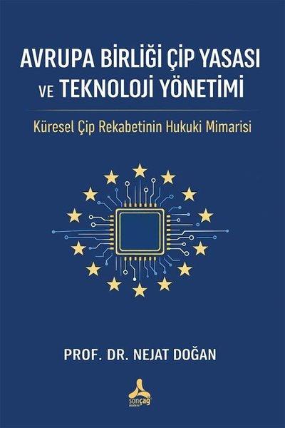 Avrupa Birliği Çip Yasası ve Teknoloji Yönetimi - Küresel Çip Rekabetinin Hukuki Mimarisi | Sonçağ Yayınları (İnce Kapak)  - Resim 1
