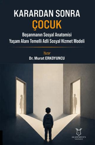 Karardan Sonra Çocuk Boşanmanın Sosyal Anatomisi Yaşam Alanı Temelli Adli Sosyal Hizmet Modeli | Akademisyen Kitabevi (Ciltsiz)  - Resim 1