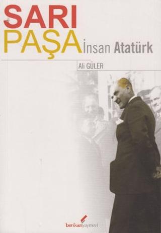 Sarı Paşa İnsan Atatürk | Berikan Yayınevi (Ciltsiz)  - Resim 1