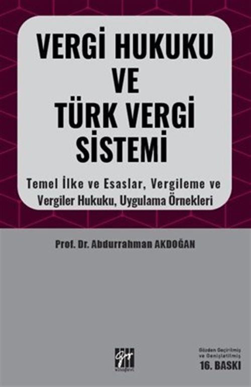 Vergi Hukuku ve Türk Vergi Sistemi Temel İlke Esaslar, Vergileme ve Vergiler Hukuku, Uygulama Örnekleri - Prof. Dr. Abdurrahman Akdoğan kitap kapağı