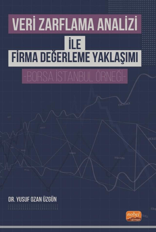 Veri Zarflama Analizi ile Firma Değerleme Yaklaşımı -Borsa İstanbul Örneği- | Nobel Bilimsel Eserler