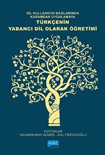 Dil Kullanıcısı Bağlamında Kuramdan Uygulamaya Türkçenin Yabancı Dil Olarak Öğretimi | Nobel Akademi Yayıncılık