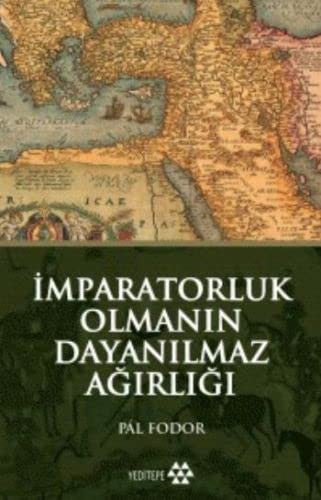 İmparatorluk Olmanın Dayanılmaz Ağırlığı | Yeditepe Yayınevi