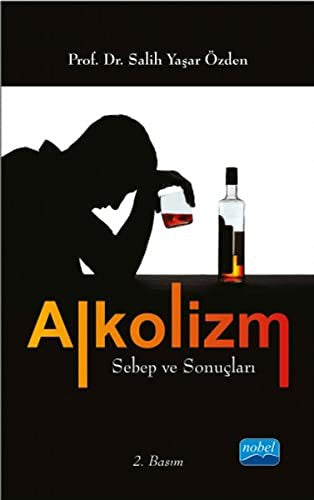 Alkolizm Sebep ve Sonuçları | Nobel Akademi Yayıncılık