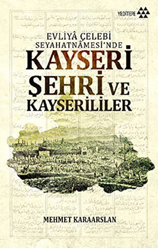 Kayseri Şehri ve Kayserililer | Yeditepe Yayınevi