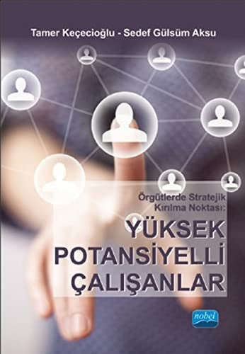 Örgütlerde Stratejik Kırılma Noktası : Yüksek Potansiyelli Çalışanlar | Nobel Akademi Yayıncılık