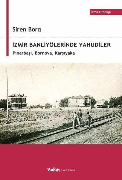İzmir Banliyölerinde Yahudiler: Pınarbaşı Bornova Karşıyaka - İzmir Kitaplığı | Yakın Kitabevi (İnce Kapak)  - Resim 1