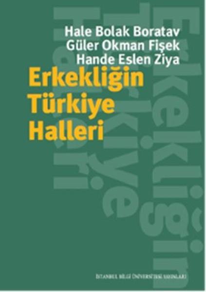 Erkekliğin Türkiye Halleri | İstanbul Bilgi Üniv.Yayınları (İnce Kapak)  - Resim 1