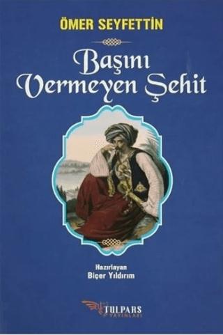 Başını Vermeyen Şehit | Tulpars Yayınevi (Ciltsiz)  - Resim 1