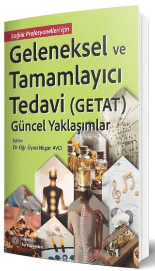 Geleneksel ve Tamamlayıcı Tedavi (Getat) - Güncel Yaklaşımlar | İstanbul Tıp Kitabevi (Ciltsiz)  - Resim 1