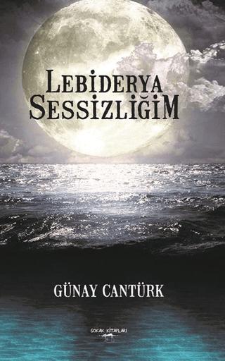 Lebiderya Sessizliğim - Günay Cantürk kitap kapağı