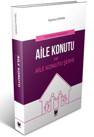 Türk Medeni Hukukunda Aile Konutu ve Aile Konutu Şerhi | Adalet Yayınevi (Ciltsiz)  - Resim 1