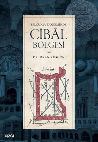 Selçuklu Döneminde Cibâl Bölgesi | Çizgi Kitabevi Yayınları (Ciltsiz)  - Resim 1